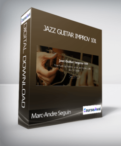 Marc-Andre Seguin - Jazz Guitar Improv 101