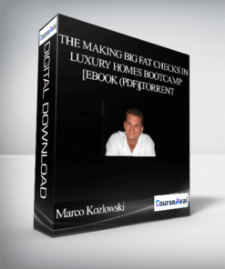 Marco Kozlowski - The Making Big Fat Checks In Luxury Homes Bootcamp [eBook (PDF)].torrent