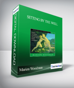 Marion Woodman – SITTING BY THE WELL