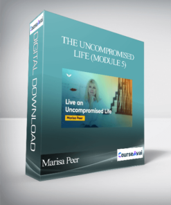 Marisa Peer - The Uncompromised Life (Module 5)
