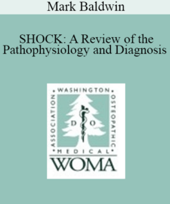 Mark Baldwin - SHOCK: A Review of the Pathophysiology and Diagnosis