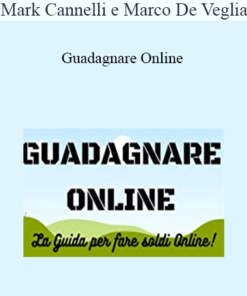 Mark Cannelli e Marco De Veglia - Guadagnare Online