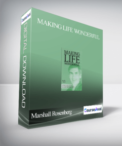 Marshall Rosenberg – Making Life Wonderful