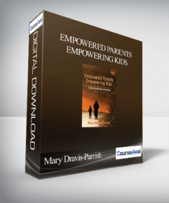 Mary Dravis-Parrish - Empowered Parents Empowering Kids