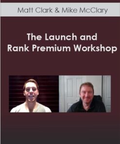 Matt Clark & Mike McClary - The Launch and Rank Premium Workshop