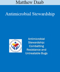 Matthew Daab - Antimicrobial Stewardship: Combatting Resistance and Untreatable Bugs