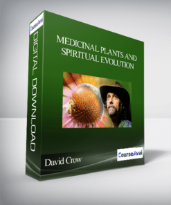 Medicinal Plants and Spiritual Evolution with David Crow