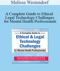 Melissa Westendorf - A Complete Guide to Ethical & Legal Technology Challenges for Mental Health Professionals