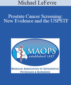 Michael LeFevre - Prostate Cancer Screening: New Evidence and the USPSTF