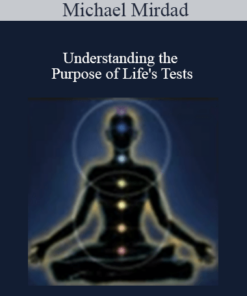 Michael Mirdad - Understanding the Purpose of Life's Tests