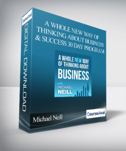 Michael Neill - A Whole New Way of Thinking About Business and Success 30 Day Program