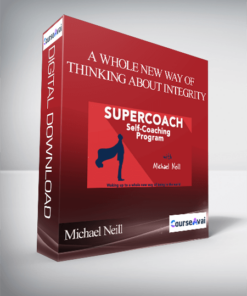 Michael Neill - A Whole New Way of Thinking About Integrity