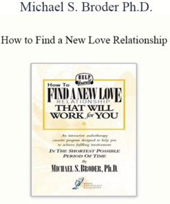Michael S. Broder Ph.D. - How to Find a New Love Relationship