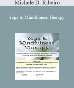 Michele D. Ribeiro - Yoga & Mindfulness Therapy: Mind-Brain Change for Anxiety