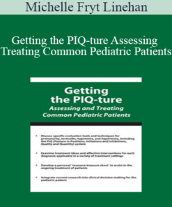 Michelle Fryt Linehan - Getting the PIQ-ture Assessing and Treating Common Pediatric Patients