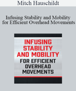 Mitch Hauschildt - Infusing Stability and Mobility for Efficient Overhead Movements