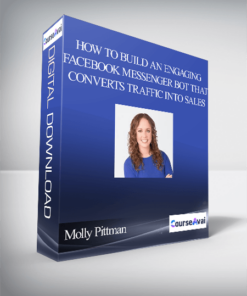 Molly Pittman – How to Build an Engaging Facebook Messenger Bot That Converts Traffic Into Sales