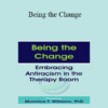 Monnica T Williams - Being the Change: Embracing Antiracism in the Therapy Room