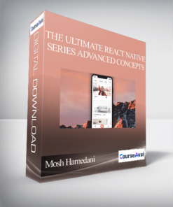 Mosh Hamedani - The Ultimate React Native Series Advanced Concepts