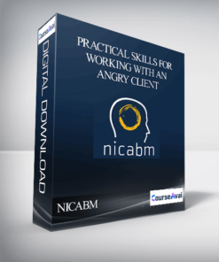 NICABM - Practical Skills for Working with an Angry Client
