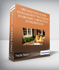 Nache Snow - Organization and Time Management Techniques to Become a Productive Entrepreneur