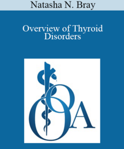 Natasha N. Bray - Overview of Thyroid Disorders