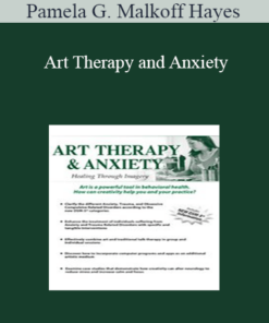 Pamela G. Malkoff Hayes - Art Therapy and Anxiety: Healing Through Imagery