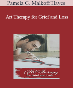 Pamela G. Malkoff Hayes - Art Therapy for Grief and Loss