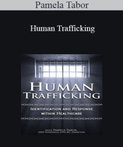Pamela Tabor - Human Trafficking: Identification and Response Within Healthcare