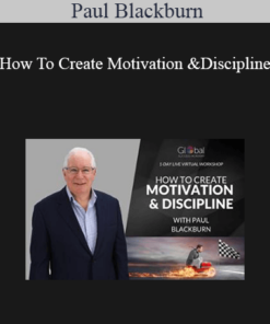 Paul Blackburn - How To Create Motivation & Discipline