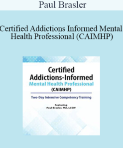 Paul Brasler - Certified Addictions-Informed Mental Health Professional (CAIMHP): Two-Day Intensive Competency Training