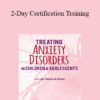 Paul Foxman - 2-Day Certification Training: Treating Anxiety Disorders in Children & Adolescents