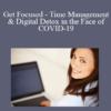 Paul Unger Get Focused Time Management Digital Detox in the Face of COVID 19 » Courses[GB]