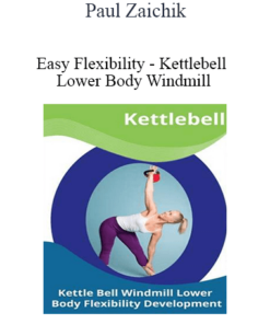 Paul Zaichik - Easy Flexibility - Kettlebell Lower Body Windmill