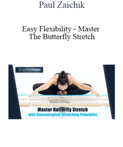 Paul Zaichik - Easy Flexibility - Master The Butterfly Stretch