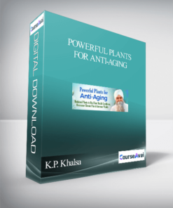 Powerful Plants for Anti-Aging With K.P. Khalsa