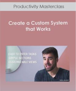 Productivity Masterclass - Create a Custom System that Works
