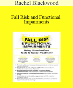 Rachel Blackwood - Fall Risk and Functional Impairments: Using Standardized Tests to Guide Treatment