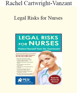 Rachel Cartwright-Vanzant - Legal Risks for Nurses: Protect Yourself from the Courtroom!