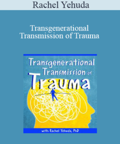 Rachel Yehuda - Transgenerational Transmission of Trauma