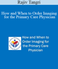 Rajiv Tangri - How and When to Order Imaging for the Primary Care Physician
