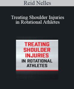 Reid Nelles - Treating Shoulder Injuries in Rotational Athletes