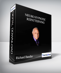 Richard Bandler – Neuro Hypnotic Repatterning