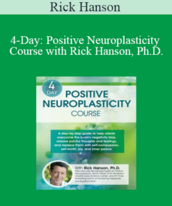 Rick Hanson - 4-Day: Positive Neuroplasticity Course with Rick Hanson