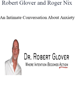 Robert Glover and Roger Nix - An Intimate Conversation About Anxiety