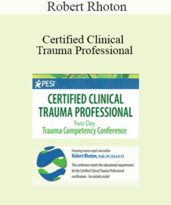 Robert Rhoton - Certified Clinical Trauma Professional: Two-Day Trauma Competency Conference