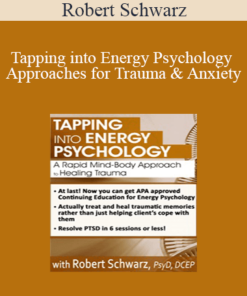 Robert Schwarz - Tapping into Energy Psychology Approaches for Trauma & Anxiety