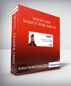 Robert Smith (Faster EFT) - Weight Loss: Make it Work For You