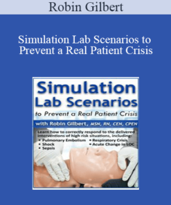 Robin Gilbert - Simulation Lab Scenarios to Prevent a Real Patient Crisis