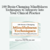 Rochelle Calvert - 100 Brain-Changing Mindfulness Techniques to Integrate Into Your Clinical Practice